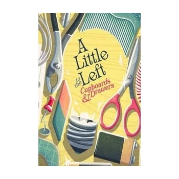 A Little to the Left: Cupboards & Drawers