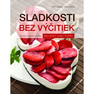 Sladkosti bez výčitiek - Tatiana Jelinek