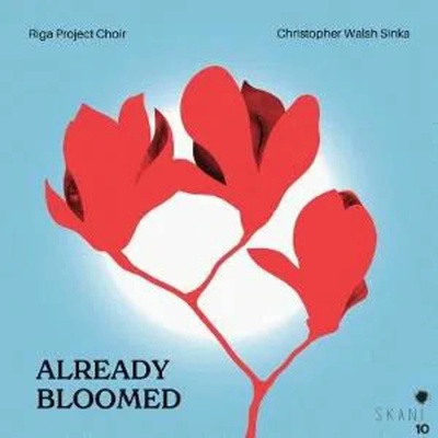 Riga Project Choir - ALREADY BLOOMED. CONTEMPORARY LATVIAN WOMEN COMPOSERS FOR CHOIR CD