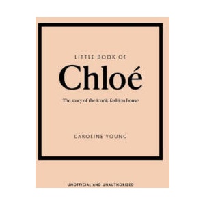 Little Book of Chloé: The Story of the Iconic Brand (ISBN: 9781802797626)