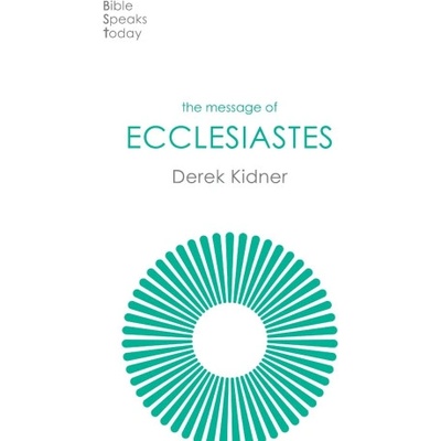 Message of Ecclesiastes | Derek Kidner