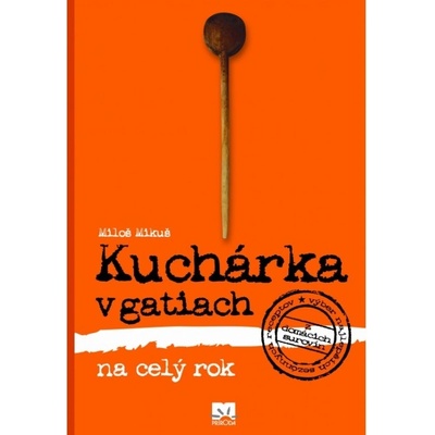 Kuchárka v gatiach na celý rok - Mikuš Miloš
