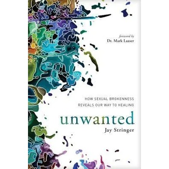 Image 1 of Unwanted: How Sexual Brokenness Reveals Our Way to Healing | Jay Stringer