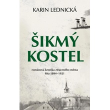 Lednická Karin - Šikmý kostel -- Románová kronika ztraceného města, léta 1894-1921