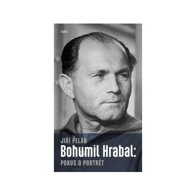 Bohumil Hrabal: pokus o portrét - Pelán Jiří