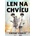 Len na chvíľu