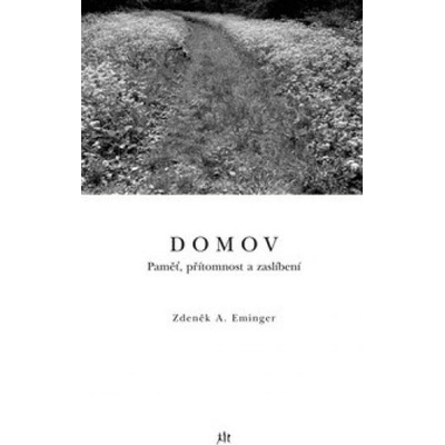 Domov. Paměť, přítomnost a zaslíbení - Ambrož Eminger Zdeněk