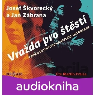 Vražda pro štěstí - Případ detektivní kanceláře Ostrozrak - Josef Škvorecký, Jan Zábrana - Čte Martin Preiss
