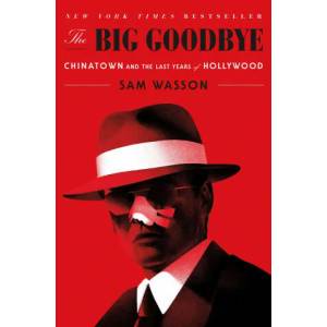 The Big Goodbye: Chinatown and the Last Years of Hollywood (ISBN: 9781250266293)