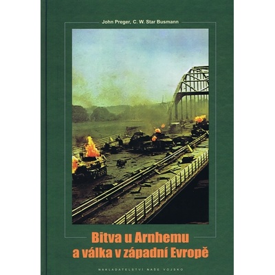 Bitva u Arnhemu a v západní Evropě - John Preger