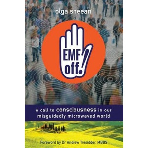 EMF off! : A call to consciousness in our misguidedly microwaved world | Olga Sheean, Lewis Evans (ISBN: 9781928103103)