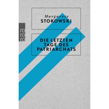 Die letzten Tage des Patriarchats | Margarete Stokowski
