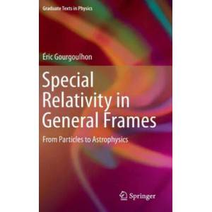 Special Relativity in General Frames | Eric Gourgoulhon (2013)