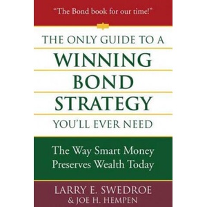 The Only Guide to a Winning Bond Strategy You'll Ever Need: The Way Smart Money Preserves Wealth Today | Larry E. Swedroe, Joseph H. Hempen (ISBN: 9780312353636)