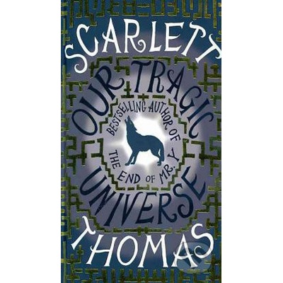 Our Tragic Universe - Scarlett Thomas