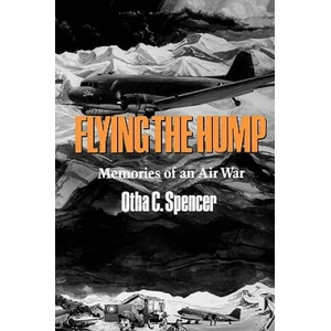 Flying the Hump | Otha C. Spencer, O. Spencer (2006)