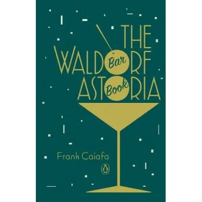 Waldorf Astoria Bar Book | Frank Caiafa