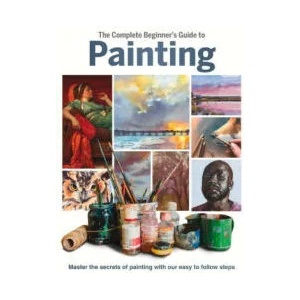 Complete Beginner's Guide to Painting | Phillipa Grafton (ISBN: 9781912918843)