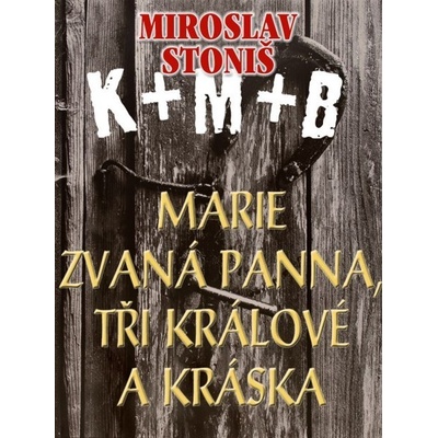 Marie zvaná Panna, tři králové a Kráska - Miroslav Stoniš 2012