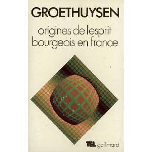 Origines de l'esprit bourgeois en France | Groethuysen (ISBN: 9782070297849)