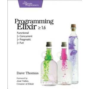 Programming Elixir 1.6 | Dave Thomas (ISBN: 9781680502992)