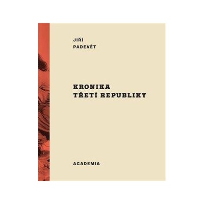 Kronika třetí republiky - Jiří Padevět