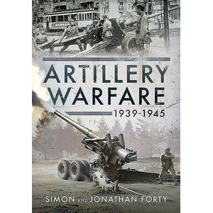 Artillery Warfare, 1939-1945 | SIMON FORTY (ISBN: 9781526776785)