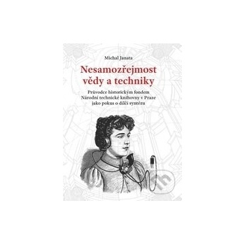 Nesamozřejmost vědy a techniky - Michal Janata