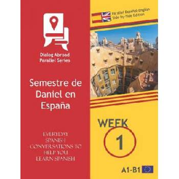 Image 1 of Everyday Spanish Conversations to Help You Learn Spanish - Week 1 - Parallel Espa? ol-English Side-By-Side Edition: Semestre de Daniel En Espa? a | Dialog Abroad Books