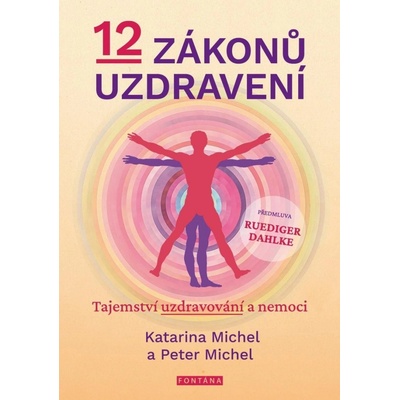 12 zákonů uzdravení - Tajemství uzdravování a nemoci - Peter Michel