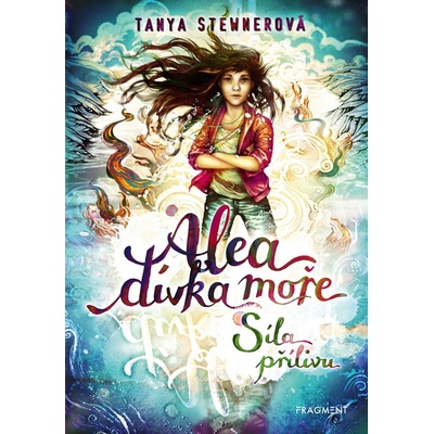Alea dívka moře - Síla přílivu, 2. vydání - Tanya Stewner