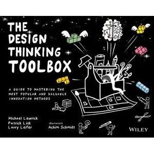 Design Thinking Toolbox - A Guide to Mastering the Most Popular and Valuable Innovation Methods (ISBN: 9781119629191)