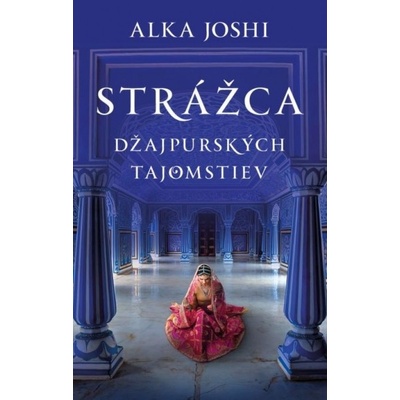 Strážca džajpurských tajomstiev - Alka Joshi