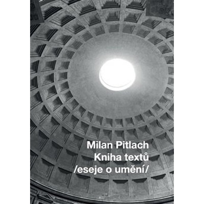 Kniha textů /eseje o umění/ - Milan Pitlach