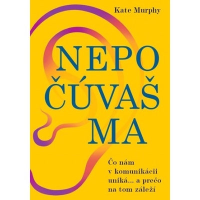 Nepočúvaš ma - Kate Murphy
