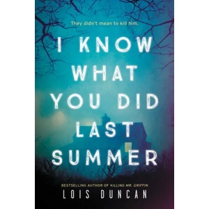 I Know What You Did Last Summer | Lois Duncan (ISBN: 9780316425353)
