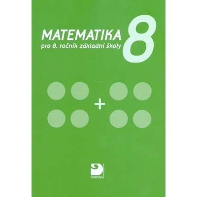 Matematika pro 8. ročník ZŠ RVP Jana Coufalová, Šárka Pěchoučková, Jiří Hejl, Miroslav Lávička