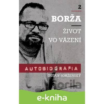 Borža - život vo väzení - Dušan Borženský, Soňa Vancáková