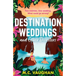 Destination Weddings And Other Disasters | M. C. Vaughan (ISBN: 9780263397536)