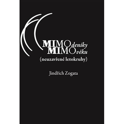 MIMOdeníky MIMOvěku neuzavřené letokruhy - Jindřich Zogata