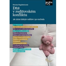 Dítě v rodičovském konfliktu - Jak zůstat dobrým rodičem i po rozchodu - Romana Rogalewiczová