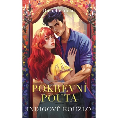 Pokrevní pouta 3 : Indigové kouzlo - Richelle Mead