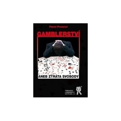 Gamblerství aneb Ztráta svobody - Pavel Prunner
