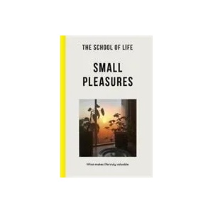 School of Life: Small Pleasures (ISBN: 9781915087034)