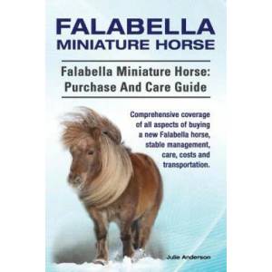 Falabella Miniature Horse. Falabella Miniature horse | Rollins College Julie (Rollins College) Anderson (ISBN: 9781910617397)