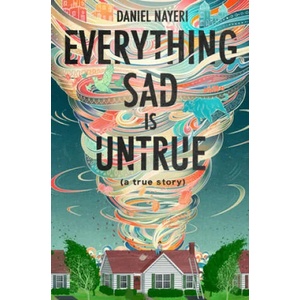 Everything Sad Is Untrue | Daniel Nayeri (ISBN: 9781646140008)