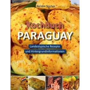 Kochbuch Paraguay | Kerstin Teicher (ISBN: 9783735795021)