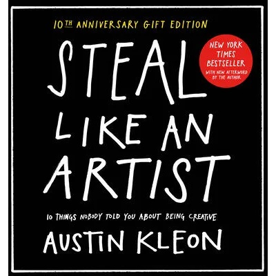 Steal Like an Artist 10th Anniversary Gift Edition with a New Afterword by the Author