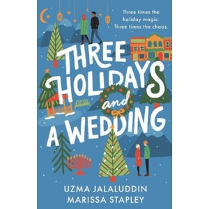 Three Holidays and a Wedding | Uzma Jalaluddin, Marissa Stapley (2023)