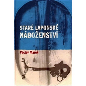 Staré laponské náboženství - Václav Marek